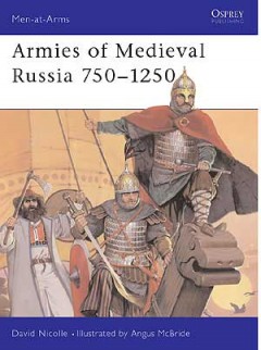"Armies of Medieval Russia 750-1250"  von Nicolle, David