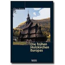 Die frühen Holzkirchen Europas von Ahrens, Claus