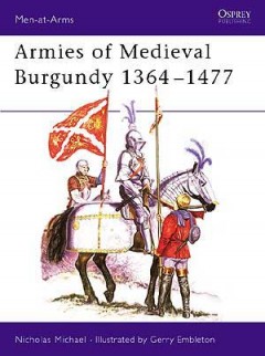 "Armies of Medieval Burgundy 1364-1477" von Michael, Nicolas