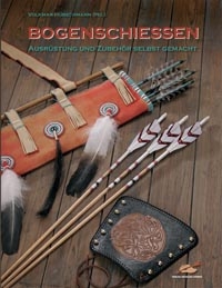 "Bogenschießen - Ausrüstung und Zubehör selbst gemacht" von Volkmar Hübschmann (Hrsg.)