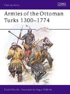 "Armies of the Ottoman Turks 1300-1774" von Nicolle, David
