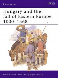 "Hungary and the fall of Eastern Europe 1000-156"  von Nicolle,